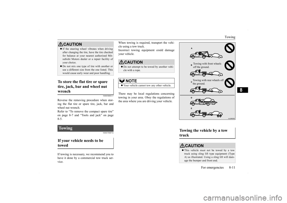 MITSUBISHI LANCER EVOLUTION 2014 10.G Owners Manual Towing
For emergencies 8-11
8
N00850000117
Reverse the removing procedure when stor- ing the flat tire or spare tire, jack, bar and wheel nut wrench. Refer to “To remove the compact spare tire”on MITSUBISHI LANCER EVOLUTION 2014 10.G Owners Manual Towing
For emergencies 8-11
8
N00850000117
Reverse the removing procedure when stor- ing the flat tire or spare tire, jack, bar and wheel nut wrench. Refer to “To remove the compact spare tire”on