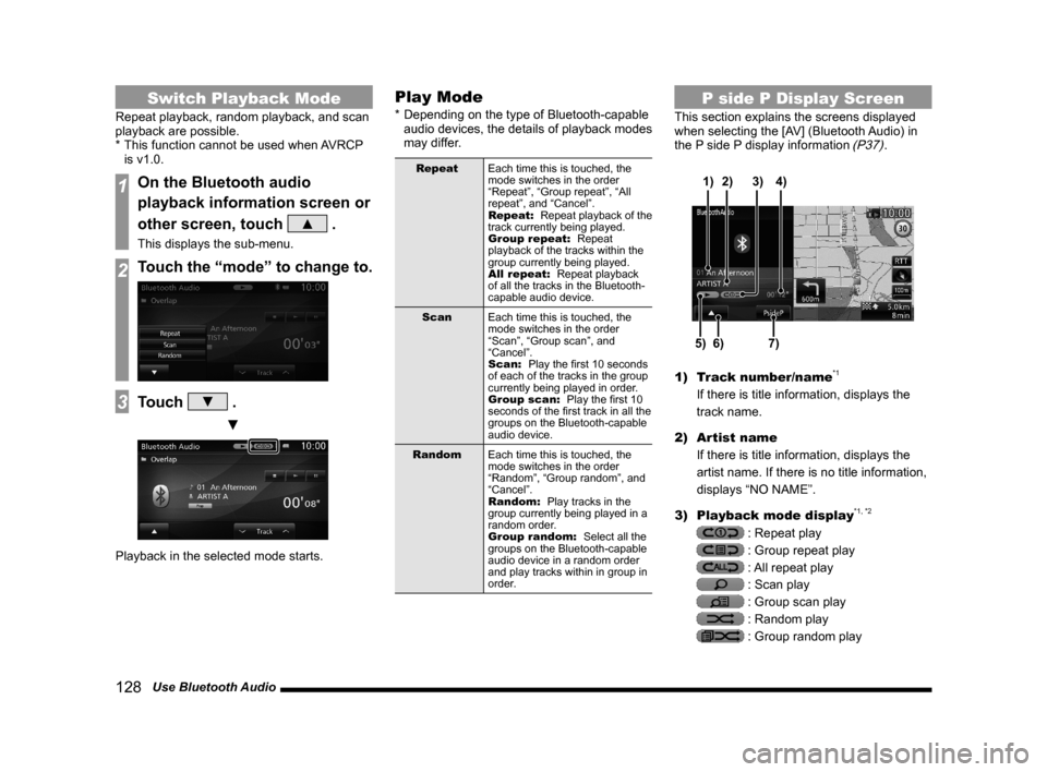 MITSUBISHI LANCER EVOLUTION 2015 10.G MMCS Manual 128   Use Bluetooth Audio
Switch Playback Mode
Repeat playback, random playback, and scan 
playback are possible.
* This function cannot be used when AVRCP 
is v1.0.
1On the Bluetooth audio 
playback 