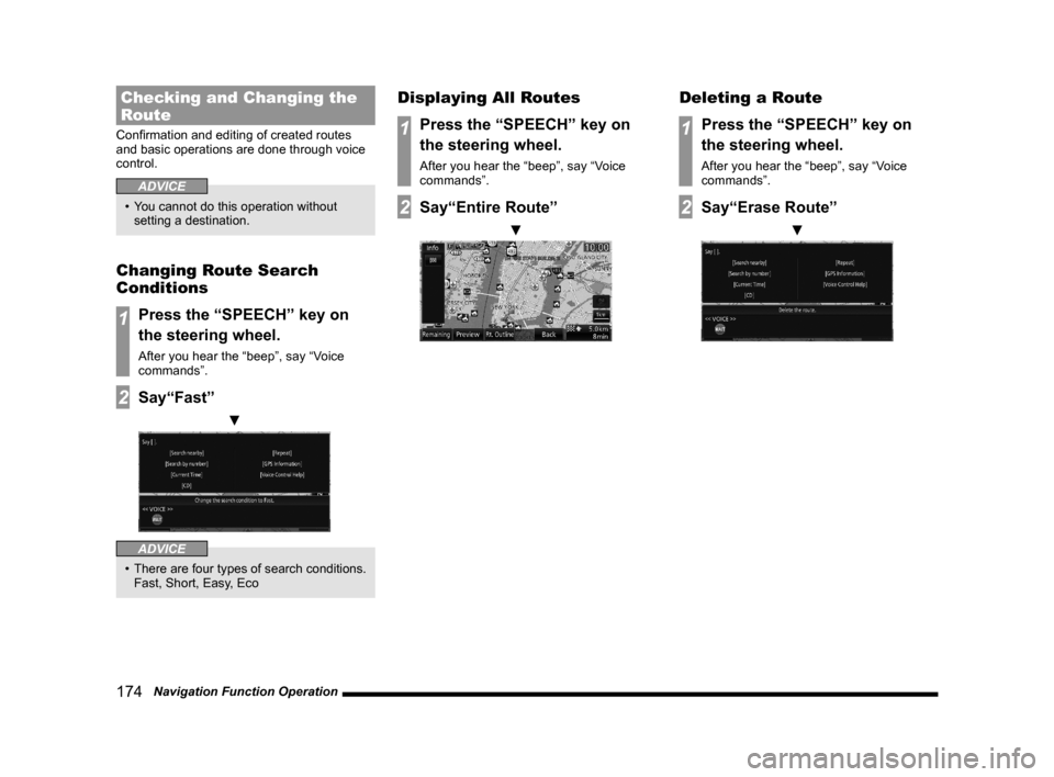 MITSUBISHI LANCER EVOLUTION 2015 10.G MMCS Manual 174   Navigation Function Operation
Checking and Changing the 
Route
Conﬁ rmation and editing of created routes 
and basic operations are done through voice 
control.
ADVICE
•  You cannot do this 