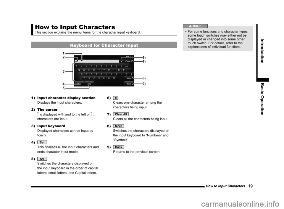 MITSUBISHI LANCER EVOLUTION 2015 10.G MMCS Manual How to Input Characters
   19
Introduction Basic Operation
How to Input Characters
This section explains the menu items for the character input keyboard.
Keyboard for Character Input
6) 2)
3)
4) 1)
7)