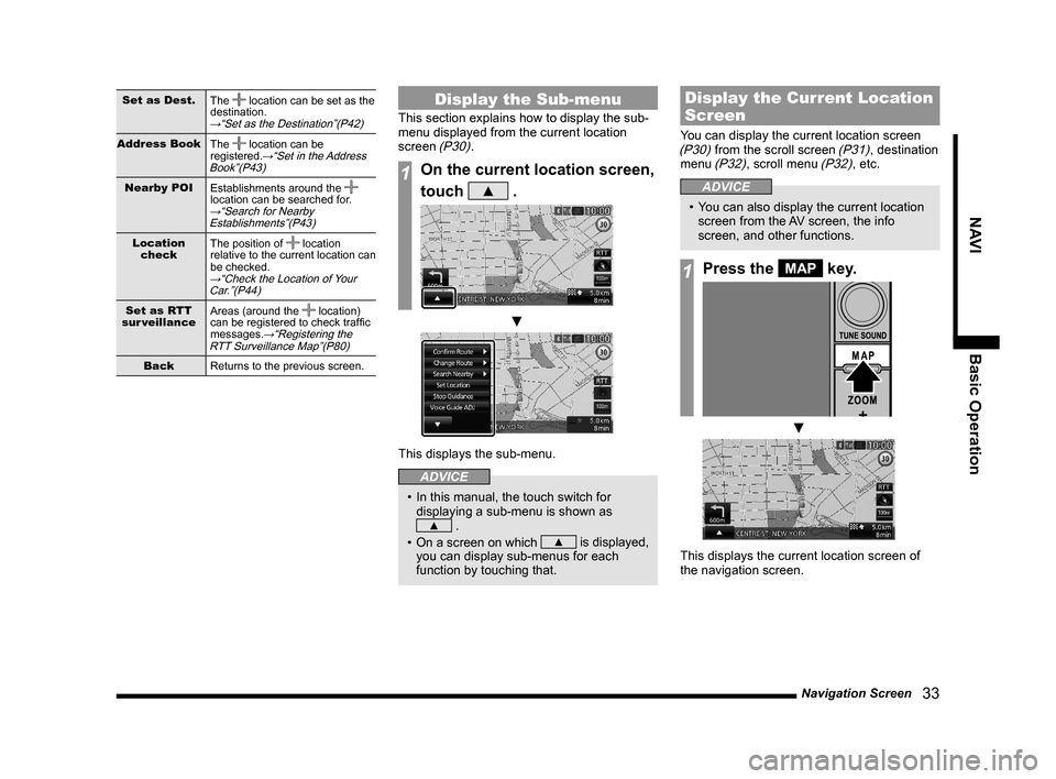 MITSUBISHI LANCER EVOLUTION 2015 10.G MMCS Manual Navigation Screen
33
NAVI Basic Operation
Set as Dest.
The location can be set as the
destination.
→“Set as the Destination”(P42)
Address Book
The location can be
registered.→“Set in MITSUBISHI LANCER EVOLUTION 2015 10.G MMCS Manual Navigation Screen
33
NAVI Basic Operation
Set as Dest.
The location can be set as the
destination.
→“Set as the Destination”(P42)
Address Book
The location can be
registered.→“Set in