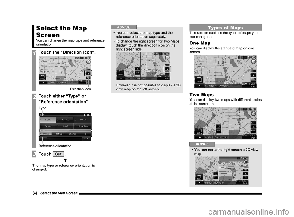 MITSUBISHI LANCER EVOLUTION 2015 10.G MMCS Manual 34   Select the Map Screen
Select the Map 
Screen
You can change the map type and reference 
orientation.
1Touch the “Direction icon”.
Direction icon
2Touch either “Type” or 
“Reference orie