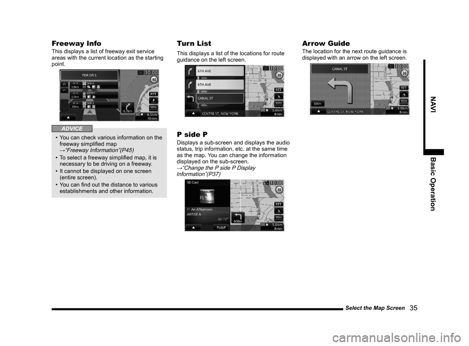 MITSUBISHI LANCER EVOLUTION 2015 10.G MMCS Manual Select the Map Screen
35
NAVI Basic Operation
Freeway Info
This displays a list of freeway exit service
areas with the current location as the starting
point.
ADVICE
• You can check various in MITSUBISHI LANCER EVOLUTION 2015 10.G MMCS Manual Select the Map Screen
35
NAVI Basic Operation
Freeway Info
This displays a list of freeway exit service
areas with the current location as the starting
point.
ADVICE
• You can check various in