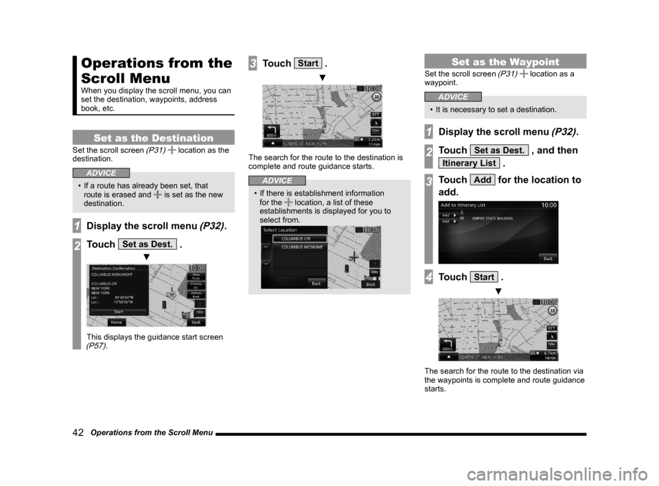 MITSUBISHI LANCER EVOLUTION 2015 10.G MMCS Manual 42   Operations from the Scroll Menu
Operations from the 
Scroll Menu
When you display the scroll menu, you can 
set the destination, waypoints, address 
book, etc.
Set as the Destination
Set the scro