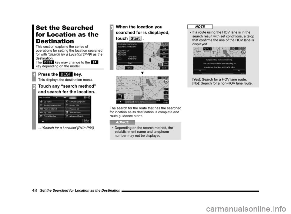 MITSUBISHI LANCER EVOLUTION 2015 10.G MMCS Manual 48   Set the Searched for Location as the Destination
Set the Searched 
for Location as the 
Destination
This section explains the series of 
operations for setting the location searched 
for with 
�