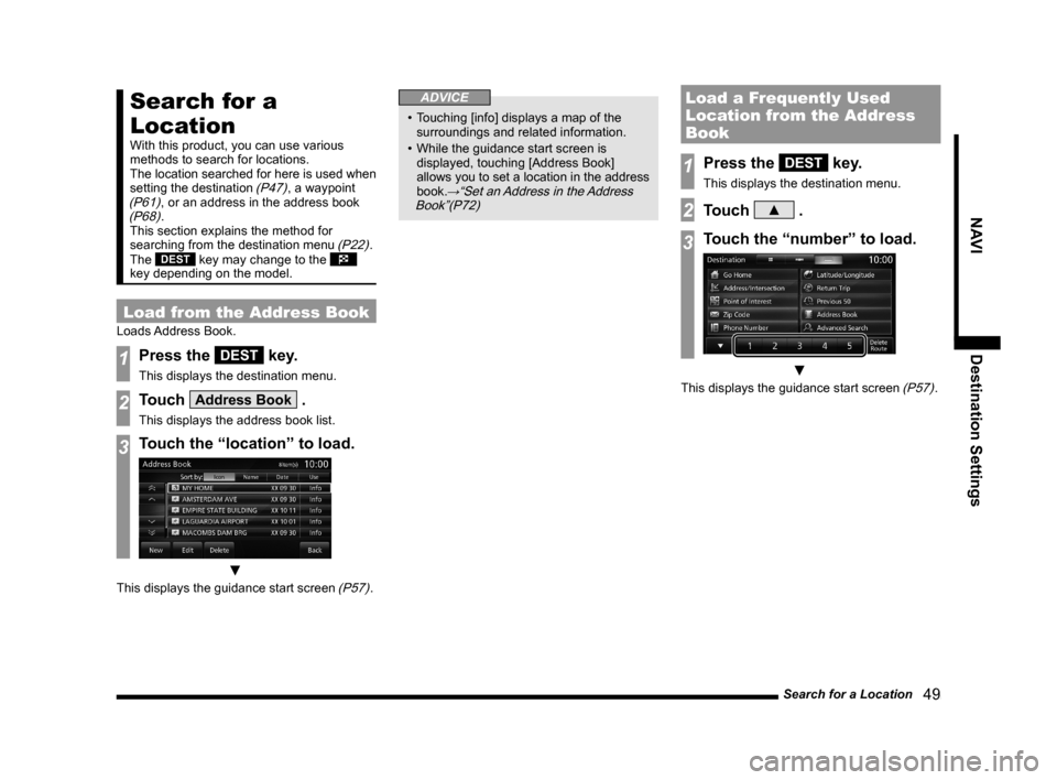 MITSUBISHI LANCER EVOLUTION 2015 10.G MMCS Manual Search for a Location
49
NAVI Destination Settings
Search for a
Location
With this product, you can use various
methods to search for locations.
The location searched for here is used when
setti MITSUBISHI LANCER EVOLUTION 2015 10.G MMCS Manual Search for a Location
49
NAVI Destination Settings
Search for a
Location
With this product, you can use various
methods to search for locations.
The location searched for here is used when
setti