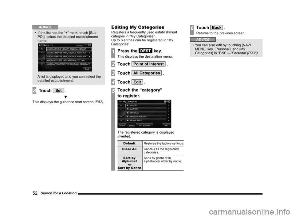 MITSUBISHI LANCER EVOLUTION 2015 10.G MMCS Manual 52   Search for a Location
ADVICE
•  If the list has the “+” mark, touch [Sub 
POI], select the detailed establishment 
name.
 
  A list is displayed and you can select the 
detailed establishme
