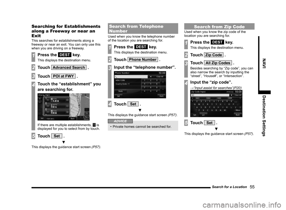 MITSUBISHI LANCER EVOLUTION 2015 10.G MMCS Manual Search for a Location
   55
NAVI Destination Settings
Searching for Establishments 
along a Freeway or near an 
Exit
This searches for establishments along a 
freeway or near an exit. You can only use