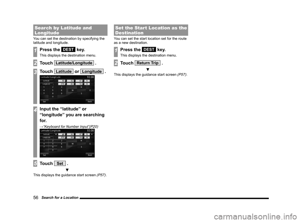 MITSUBISHI LANCER EVOLUTION 2015 10.G MMCS Manual 56   Search for a Location
Search by Latitude and 
Longitude
You can set the destination by specifying the 
latitude and longitude.
1Press the DEST key.
This displays the destination menu.
2Touch Lati