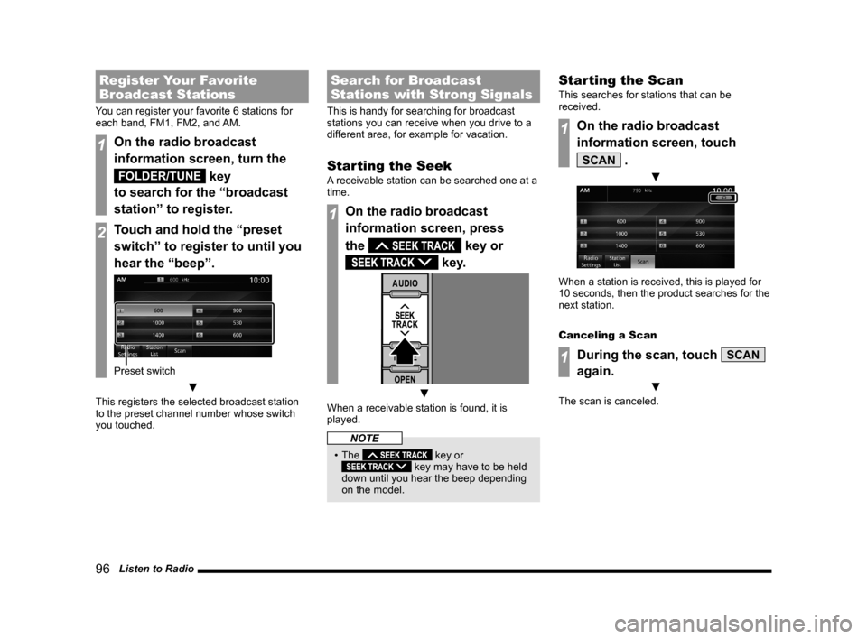 MITSUBISHI LANCER EVOLUTION 2015 10.G MMCS Manual 96   Listen to Radio
Register Your Favorite 
Broadcast Stations
You can register your favorite 6 stations for 
each band, FM1, FM2, and AM.
1On the radio broadcast 
information screen, turn the 
FOLDE