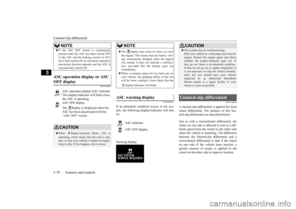 MITSUBISHI LANCER EVOLUTION 2015 10.G Owners Manual Limited-slip differential 5-78 Features and controls
5
N00546500091 
N00546600092
If an abnormal condition occurs in the sys- tem, the following display/indicator will turn on. Warning display 
N00517