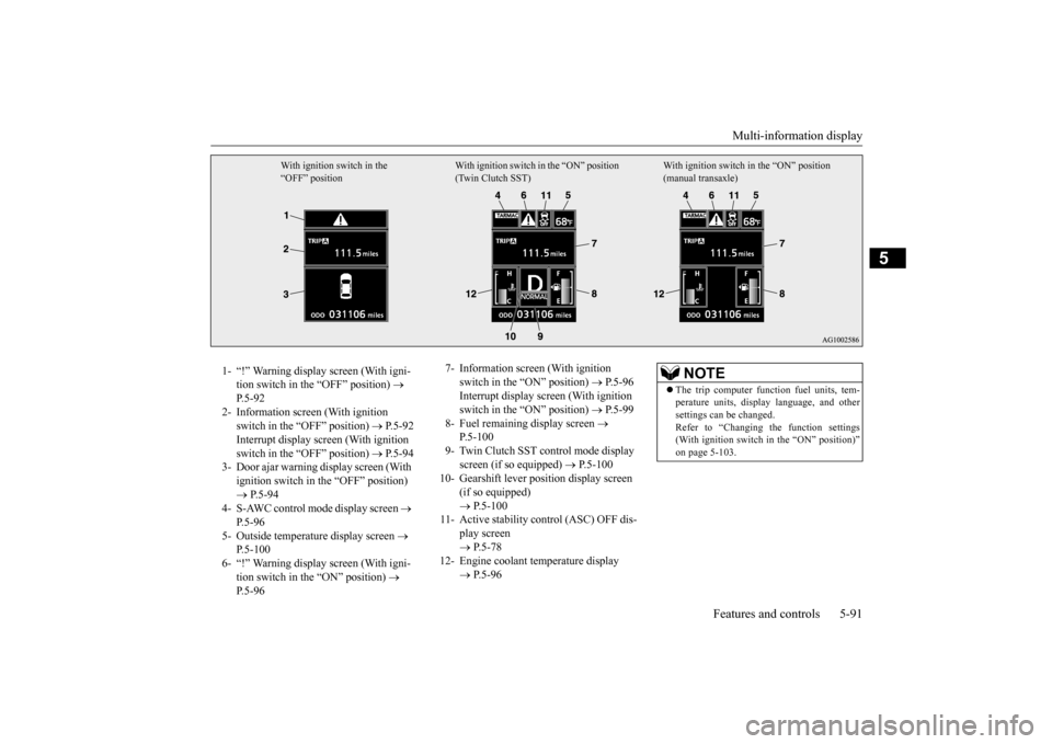 MITSUBISHI LANCER EVOLUTION 2015 10.G Owners Manual Multi-information display 
Features and controls 5-91
5
With ignition switch in the  “OFF” position 
With ignition switch in the “ON” position  (Twin Clutch SST) 
With ignition switch in the �