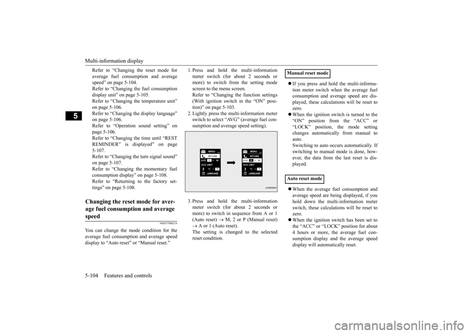 MITSUBISHI LANCER EVOLUTION 2015 10.G Owners Manual Multi-information display 5-104 Features and controls
5
Refer to “Changing the reset mode for average fuel consum
ption and average
speed” on page 5-104. Refer to “Changing the fuel consumptio MITSUBISHI LANCER EVOLUTION 2015 10.G Owners Manual Multi-information display 5-104 Features and controls
5
Refer to “Changing the reset mode for average fuel consum
ption and average
speed” on page 5-104. Refer to “Changing the fuel consumptio
