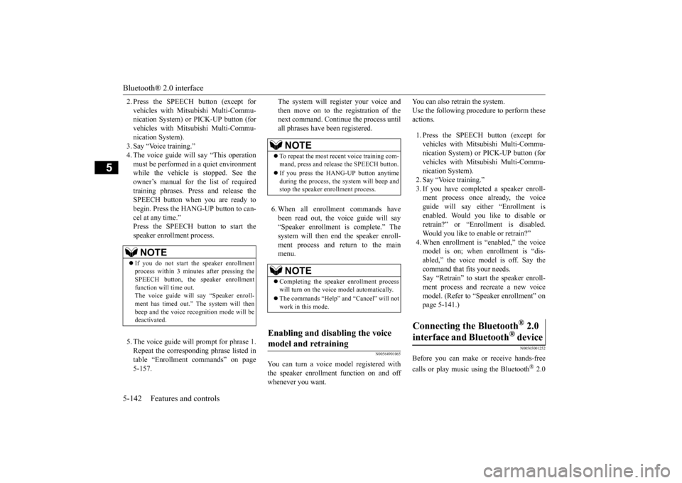 MITSUBISHI LANCER EVOLUTION 2015 10.G Owners Manual Bluetooth® 2.0 interface 5-142 Features and controls
5
2. Press the SPEECH button (except for vehicles with Mitsubishi Multi-Commu- nication System) or PICK-UP button (for vehicles with Mitsubishi Mu MITSUBISHI LANCER EVOLUTION 2015 10.G Owners Manual Bluetooth® 2.0 interface 5-142 Features and controls
5
2. Press the SPEECH button (except for vehicles with Mitsubishi Multi-Commu- nication System) or PICK-UP button (for vehicles with Mitsubishi Mu