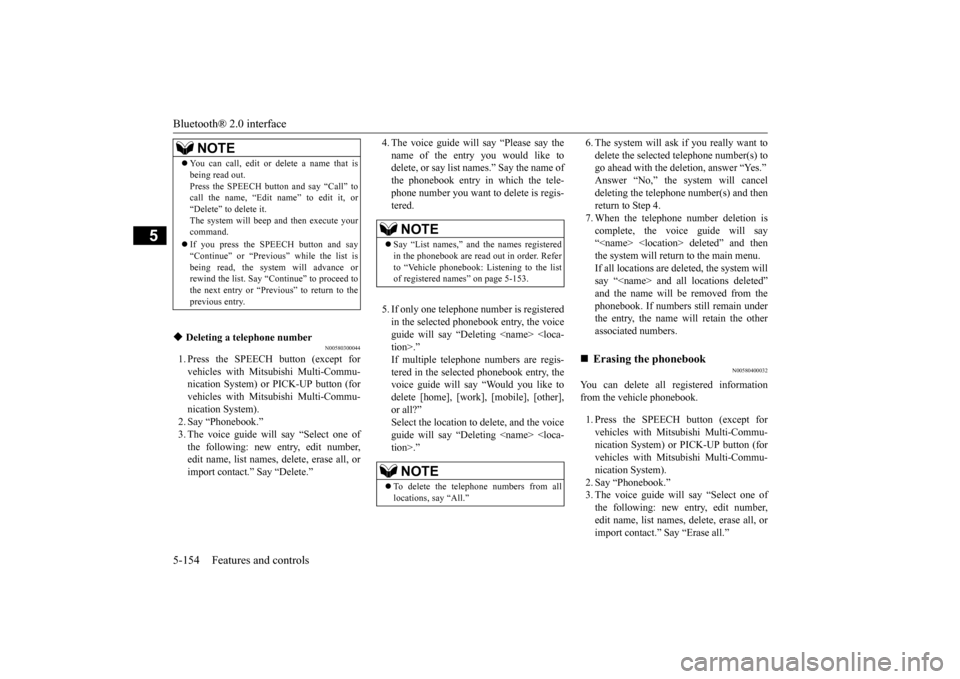MITSUBISHI LANCER EVOLUTION 2015 10.G Owners Manual Bluetooth® 2.0 interface 5-154 Features and controls
5
N00580300044
1. Press the SPEECH button (except for vehicles with Mitsubishi Multi-Commu- nication System) or PICK-UP button (for vehicles with MITSUBISHI LANCER EVOLUTION 2015 10.G Owners Manual Bluetooth® 2.0 interface 5-154 Features and controls
5
N00580300044
1. Press the SPEECH button (except for vehicles with Mitsubishi Multi-Commu- nication System) or PICK-UP button (for vehicles with