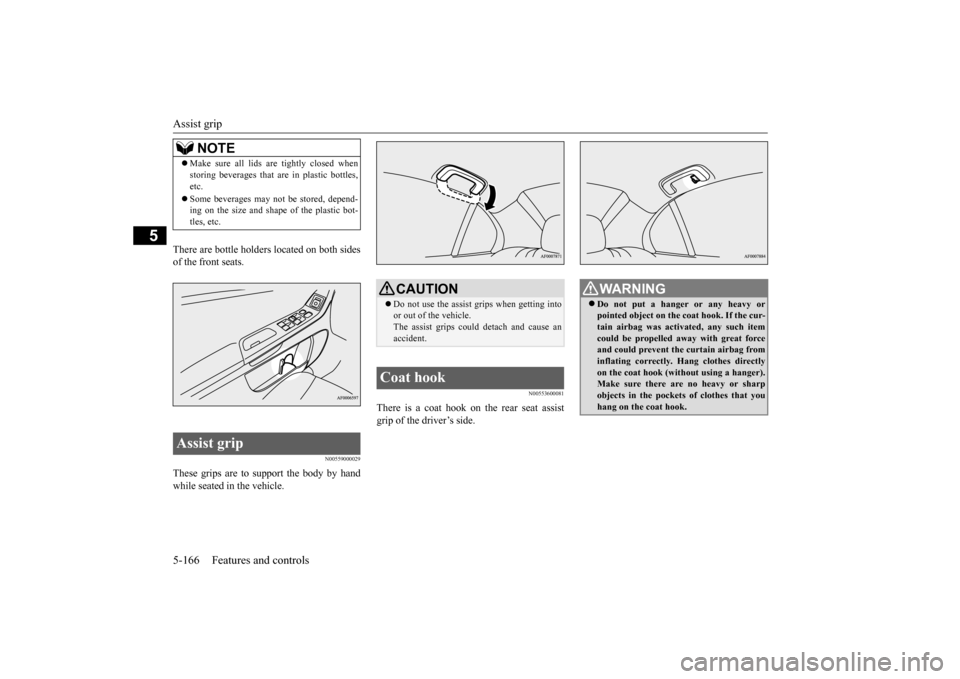 MITSUBISHI LANCER EVOLUTION 2015 10.G Owners Manual Assist grip 5-166 Features and controls
5
There are bottle holders located on both sides of the front seats.
N00559000029
These grips are to support the body by handwhile seated in the vehicle.
N00553 MITSUBISHI LANCER EVOLUTION 2015 10.G Owners Manual Assist grip 5-166 Features and controls
5
There are bottle holders located on both sides of the front seats.
N00559000029
These grips are to support the body by handwhile seated in the vehicle.
N00553