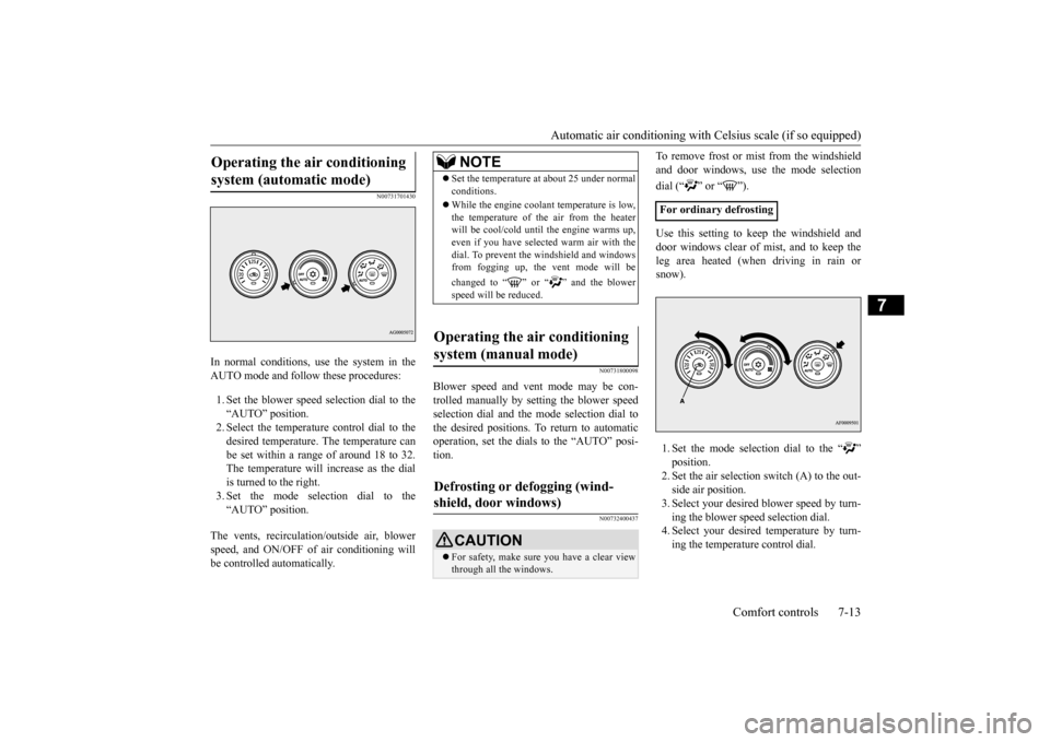 MITSUBISHI LANCER EVOLUTION 2015 10.G Owners Manual Automatic air conditioning with
 Celsius scale (if so equipped) 
Comfort controls 7-13
7
N00731701430
In normal conditions, use the system in the AUTO mode and follow these procedures: 1. Set the blow