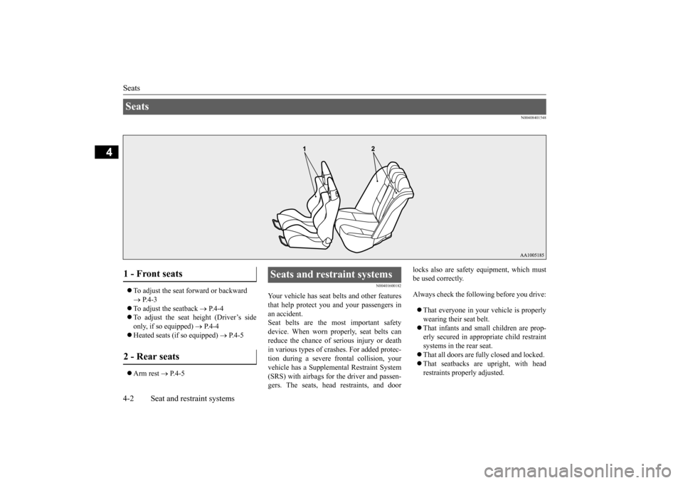 MITSUBISHI LANCER EVOLUTION 2015 10.G Owners Manual Seats 4-2 Seat and restraint systems
4
N00408401548
To adjust the seat forward or backward P.4-3
To adjust the seatback
P.4-4
To adjust the seat height (Driver’s side only, MITSUBISHI LANCER EVOLUTION 2015 10.G Owners Manual Seats 4-2 Seat and restraint systems
4
N00408401548
To adjust the seat forward or backward P.4-3
To adjust the seatback
P.4-4
To adjust the seat height (Driver’s side only,