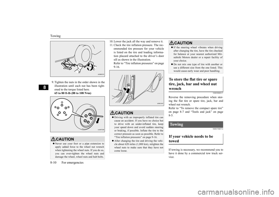 MITSUBISHI LANCER EVOLUTION 2015 10.G Owners Manual Towing 8-10 For emergencies
8
9. Tighten the nuts in the order shown in the illustration until each nut has been tight- ened to the torque listed here.65 to 80 ft-lb (88 to 108 N•m)
10. Lower the j MITSUBISHI LANCER EVOLUTION 2015 10.G Owners Manual Towing 8-10 For emergencies
8
9. Tighten the nuts in the order shown in the illustration until each nut has been tight- ened to the torque listed here.65 to 80 ft-lb (88 to 108 N•m)
10. Lower the j