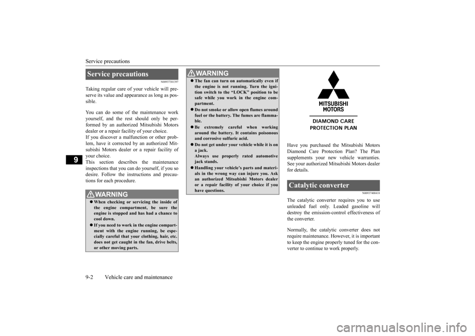 MITSUBISHI LANCER EVOLUTION 2015 10.G Owners Manual Service precautions 9-2 Vehicle care and maintenance
9
N00937301397
Taking regular care of your vehicle will pre- serve its value and appearance as long as pos-sible. You can do some of the maintenanc MITSUBISHI LANCER EVOLUTION 2015 10.G Owners Manual Service precautions 9-2 Vehicle care and maintenance
9
N00937301397
Taking regular care of your vehicle will pre- serve its value and appearance as long as pos-sible. You can do some of the maintenanc