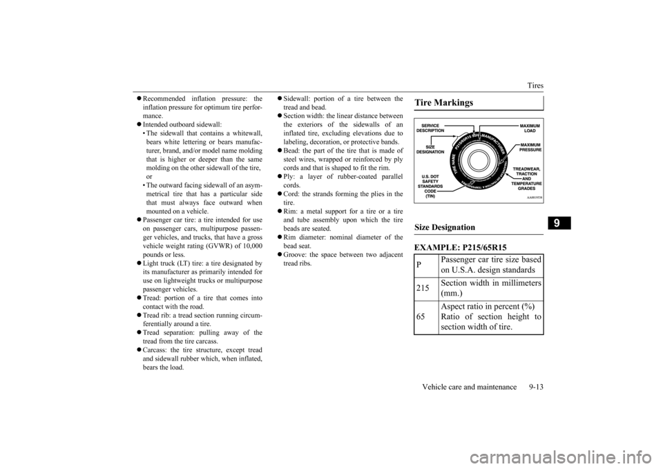MITSUBISHI LANCER EVOLUTION 2015 10.G User Guide Tires 
Vehicle care and maintenance 9-13
9
 Recommended inflation pressure: the inflation pressure for optimum tire perfor- mance.  Intended outboard sidewall: • The sidewall that contains a w