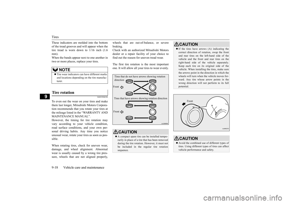 MITSUBISHI LANCER EVOLUTION 2015 10.G Owners Manual Tires 9-18 Vehicle care and maintenance
9
These indicators are molded into the bottom of the tread grooves and will appear when the tire tread is worn down to 1/16 inch (1.6 mm).When the bands appear 