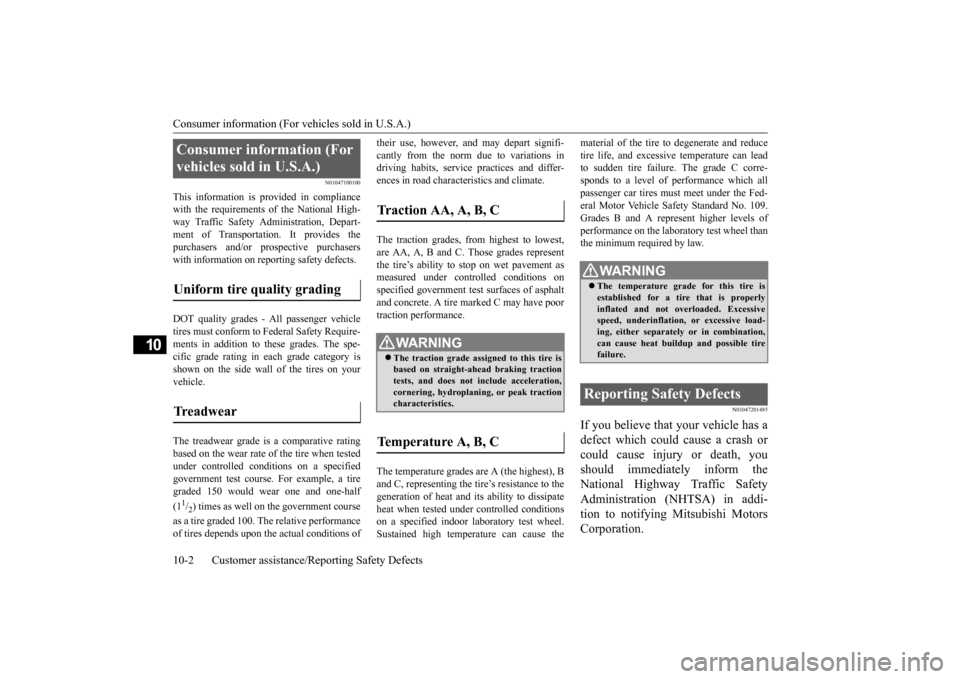 MITSUBISHI LANCER EVOLUTION 2015 10.G Owners Manual Consumer information (For vehicles sold in U.S.A.) 10-2 Customer assistance/Reporting Safety Defects
10
N01047100100
This information is provided in compliance with the requirements of the National Hi MITSUBISHI LANCER EVOLUTION 2015 10.G Owners Manual Consumer information (For vehicles sold in U.S.A.) 10-2 Customer assistance/Reporting Safety Defects
10
N01047100100
This information is provided in compliance with the requirements of the National Hi