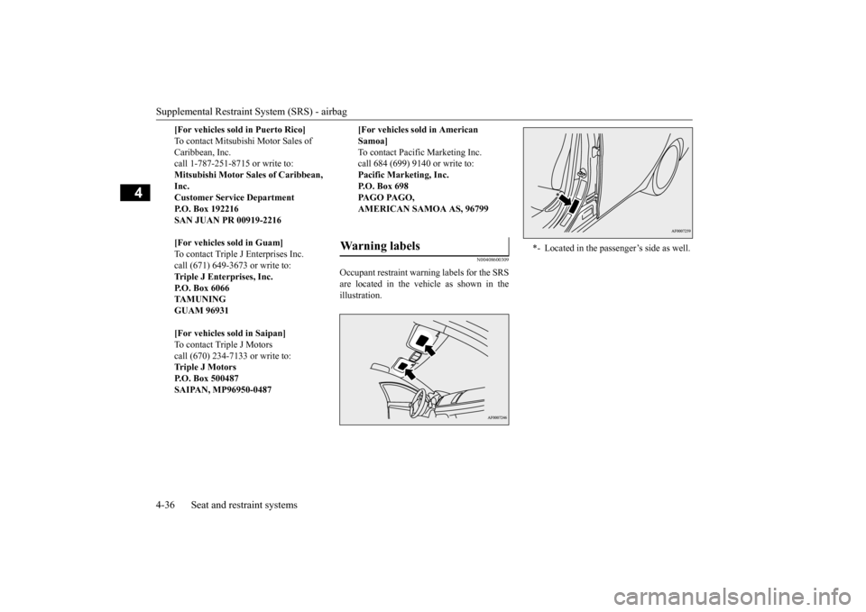 MITSUBISHI LANCER EVOLUTION 2015 10.G Repair Manual Supplemental Restraint System (SRS) - airbag 4-36 Seat and restraint systems
4
N00408600309
Occupant restraint warning labels for the SRS are located in the vehicle as shown in the illustration.
[Fo MITSUBISHI LANCER EVOLUTION 2015 10.G Repair Manual Supplemental Restraint System (SRS) - airbag 4-36 Seat and restraint systems
4
N00408600309
Occupant restraint warning labels for the SRS are located in the vehicle as shown in the illustration.
[Fo