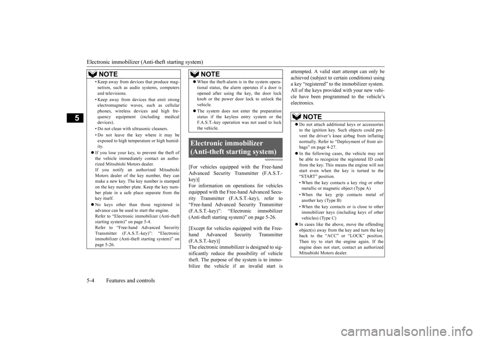 MITSUBISHI LANCER EVOLUTION 2015 10.G Owners Manual Electronic immobilizer (Anti-theft starting system) 5-4 Features and controls
5
N00509101820
[For vehicles equipped with the Free-hand Advanced Security Transmitter (F.A.S.T.- key)] For information on