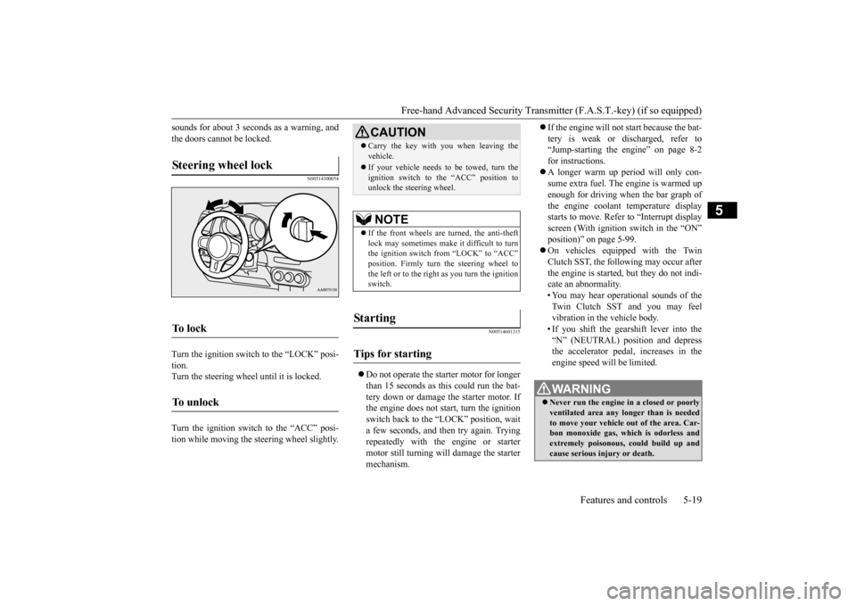 MITSUBISHI LANCER EVOLUTION 2015 10.G Manual PDF Free-hand Advanced Security Transmit
ter (F.A.S.T.-key) (if so equipped)
Features and controls 5-19
5
sounds for about 3 seconds as a warning, and the doors cannot be locked.
N00514300054
Turn the ig MITSUBISHI LANCER EVOLUTION 2015 10.G Manual PDF Free-hand Advanced Security Transmit
ter (F.A.S.T.-key) (if so equipped)
Features and controls 5-19
5
sounds for about 3 seconds as a warning, and the doors cannot be locked.
N00514300054
Turn the ig