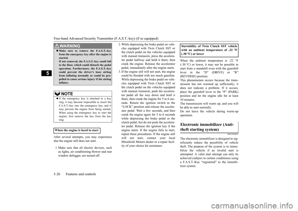 MITSUBISHI LANCER EVOLUTION 2015 10.G Manual Online Free-hand Advanced Security Transmitter (F.A.S.T.-key) (if so equipped) 5-26 Features and controls
5
After several attempts, you may experience that the engine still does not start. 1. Make sure that MITSUBISHI LANCER EVOLUTION 2015 10.G Manual Online Free-hand Advanced Security Transmitter (F.A.S.T.-key) (if so equipped) 5-26 Features and controls
5
After several attempts, you may experience that the engine still does not start. 1. Make sure that