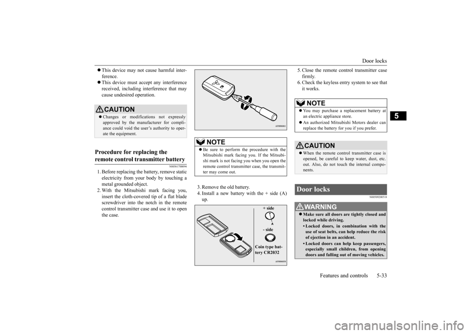 MITSUBISHI LANCER EVOLUTION 2015 10.G Owners Manual Door locks 
Features and controls 5-33
5
 This device may not cause harmful inter- ference.  This device must accept any interference received, including interference that maycause undesired ope