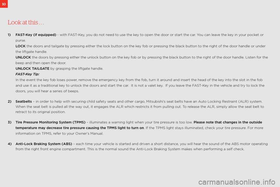 MITSUBISHI LANCER RALLIART 2011 8.G Owners Handbook 10
Look at this . . .
1) FAST-Key (if equipped) \b with fast \bkey, you do not need to use the key to open the door or start the car. You can leave the key in your pocket or
purse.
LOCK the doors a MITSUBISHI LANCER RALLIART 2011 8.G Owners Handbook 10
Look at this . . .
1) FAST-Key (if equipped) \b with fast \bkey, you do not need to use the key to open the door or start the car. You can leave the key in your pocket or
purse.
LOCK the doors a