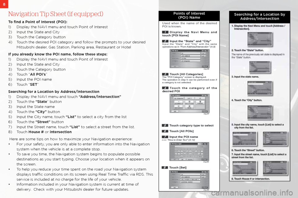 MITSUBISHI LANCER RALLIART 2011 8.G Owners Handbook Navigation Tip Sheet (if equipped)
T\b find a P\bint \bf Interest (POI):
\f) Display the navi menu and touch Point of interest
2) input the s tate and city
3) t ouch the category button
4) t ouch t MITSUBISHI LANCER RALLIART 2011 8.G Owners Handbook Navigation Tip Sheet (if equipped)
T\b find a P\bint \bf Interest (POI):
\f) Display the navi menu and touch Point of interest
2) input the s tate and city
3) t ouch the category button
4) t ouch t