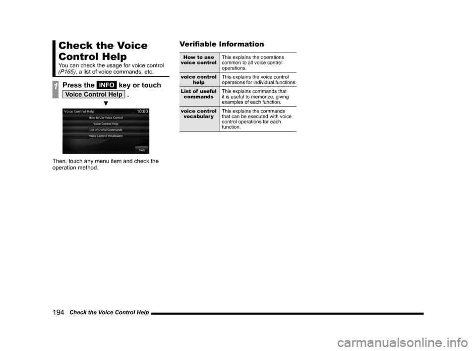 MITSUBISHI LANCER RALLIART 2014 8.G MMCS Manual 194 Check the Voice Control Help
Check the Voice
Control Help
You can check the usage for voice control (P165), a list of voice commands, etc.
1Press the INFO key or touch
Voice Control Help .
MITSUBISHI LANCER RALLIART 2014 8.G MMCS Manual 194 Check the Voice Control Help
Check the Voice
Control Help
You can check the usage for voice control (P165), a list of voice commands, etc.
1Press the INFO key or touch
Voice Control Help .