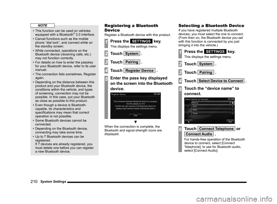 MITSUBISHI LANCER RALLIART 2014 8.G MMCS Manual 210 System Settings
NOTE
• This function can be used on vehicles
equipped with a Bluetooth® 2.0 interface.
• Cancel functions such as the mobile
phone “dial lock”, and connect while on
MITSUBISHI LANCER RALLIART 2014 8.G MMCS Manual 210 System Settings
NOTE
• This function can be used on vehicles
equipped with a Bluetooth® 2.0 interface.
• Cancel functions such as the mobile
phone “dial lock”, and connect while on