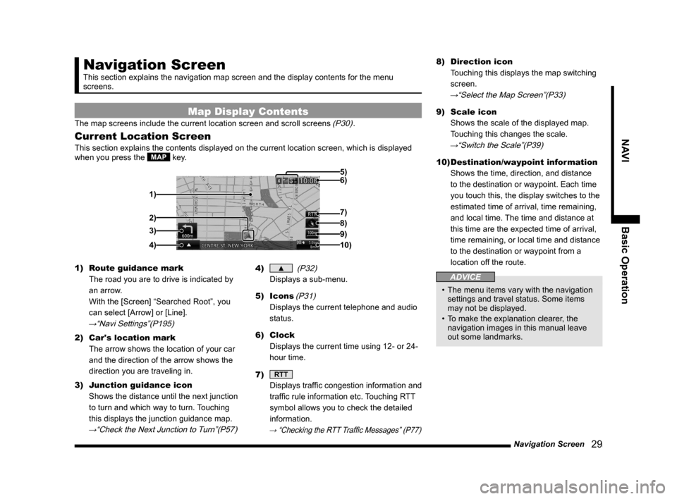 MITSUBISHI LANCER RALLIART 2014 8.G MMCS Manual Navigation Screen   29
NAVIBasic Operation
Navigation Screen
This section explains the navigation map screen and the display contents\
 for the menu 
screens.
Map Display Contents
The map screens incl
