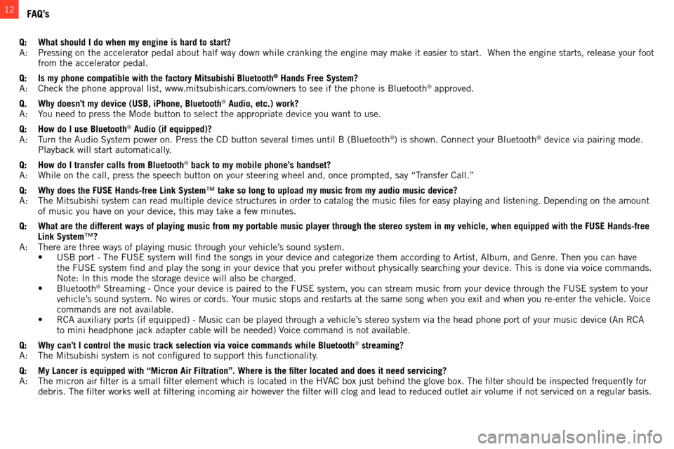 MITSUBISHI LANCER RALLIART 2014 8.G Owners Handbook 12FAQ’s
Q: What should I do when my engine is hard to start?a: Pressing on the accelerator pedal about half way down while cranking the\
engine may make it easier to start. w hen the engine sta MITSUBISHI LANCER RALLIART 2014 8.G Owners Handbook 12FAQ’s
Q: What should I do when my engine is hard to start?a: Pressing on the accelerator pedal about half way down while cranking the\
engine may make it easier to start. w hen the engine sta