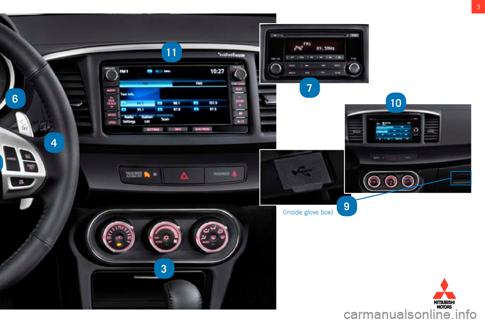 MITSUBISHI LANCER RALLIART 2014 8.G Owners Handbook 3
5
6
4
3
7
9(Inside glove box)
11
10 MITSUBISHI LANCER RALLIART 2014 8.G Owners Handbook 3
5
6
4
3
7
9(Inside glove box)
11
10