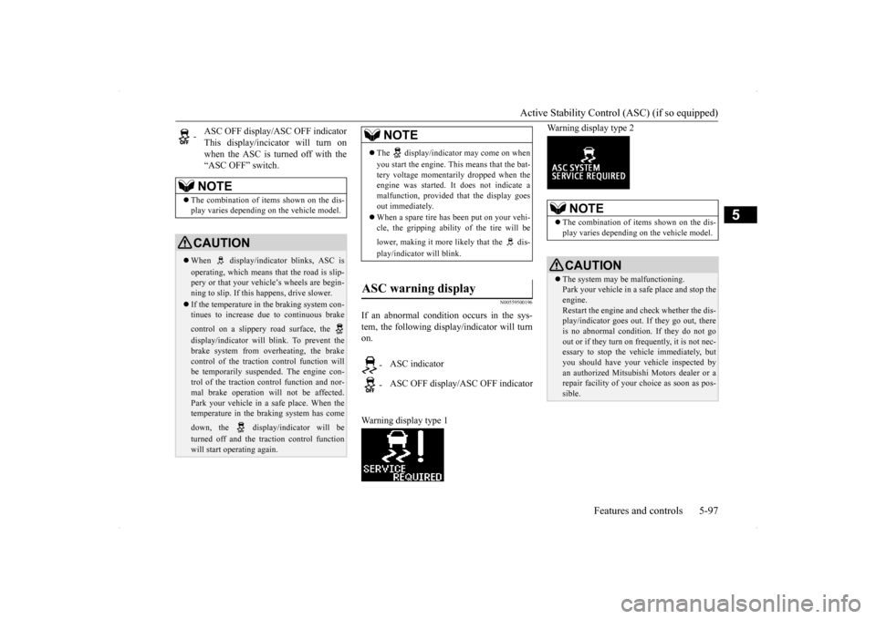 MITSUBISHI LANCER RALLIART 2014 8.G Owners Manual Active Stability Control (ASC) (if so equipped) 
Features and controls 5-97
5
N00559500196
If an abnormal condition occurs in the sys- tem, the following display/indicator will turn on. Warning displa