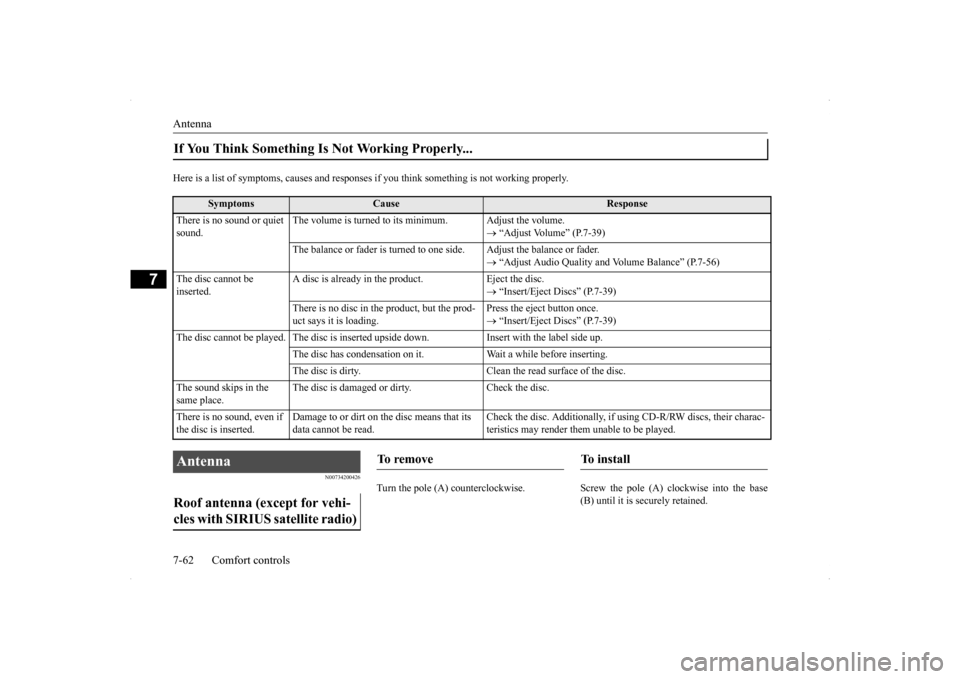 MITSUBISHI LANCER RALLIART 2014 8.G Owners Manual Antenna 7-62 Comfort controls
7
Here is a list of symptoms, causes and responses  
if you think something is not working properly.
N00734200426
Turn the pole (A) counterclockwise. Screw
 the pole (A) 