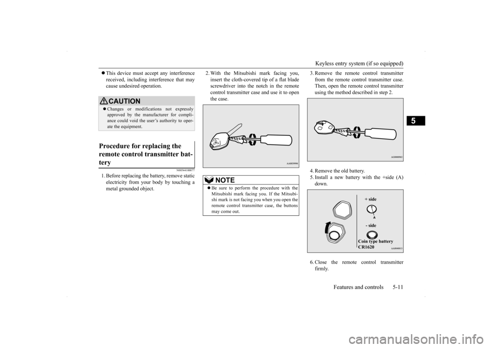 MITSUBISHI LANCER RALLIART 2014 8.G Manual PDF Keyless entry system (if so equipped)
Features and controls 5-11
5
This device must accept any interference received, including interference that may cause undesired operation.
N00544100077
1. Be MITSUBISHI LANCER RALLIART 2014 8.G Manual PDF Keyless entry system (if so equipped)
Features and controls 5-11
5
This device must accept any interference received, including interference that may cause undesired operation.
N00544100077
1. Be