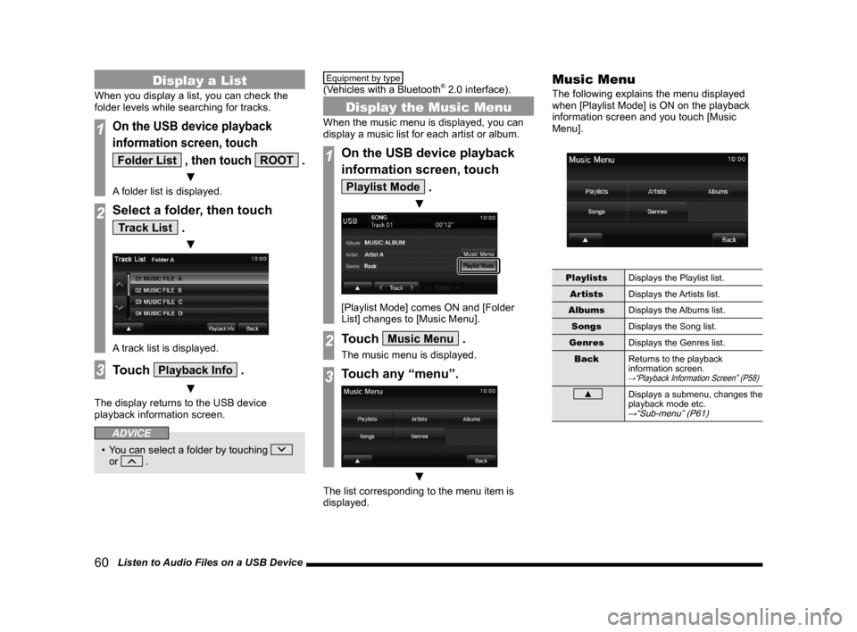 MITSUBISHI LANCER SE AWC 2014 8.G Display Audio Manual 60 Listen to Audio Files on a USB Device
Display a List
When you display a list, you can check the
folder levels while searching for tracks.
1On the USB device playback
information screen, touch
MITSUBISHI LANCER SE AWC 2014 8.G Display Audio Manual 60 Listen to Audio Files on a USB Device
Display a List
When you display a list, you can check the
folder levels while searching for tracks.
1On the USB device playback
information screen, touch