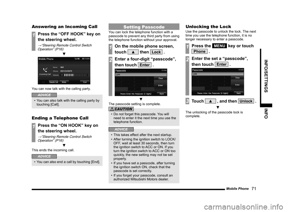 MITSUBISHI LANCER SE AWC 2014 8.G Display Audio Manual Mobile Phone 71
INFO/SETTINGSINFO
Answering an Incoming Call
1Press the “OFF HOOK” key on
the steering wheel.
→“Steering Remote Control Switch
Operation” (P16)
▼
You can now talk with MITSUBISHI LANCER SE AWC 2014 8.G Display Audio Manual Mobile Phone 71
INFO/SETTINGSINFO
Answering an Incoming Call
1Press the “OFF HOOK” key on
the steering wheel.
→“Steering Remote Control Switch
Operation” (P16)
▼
You can now talk with