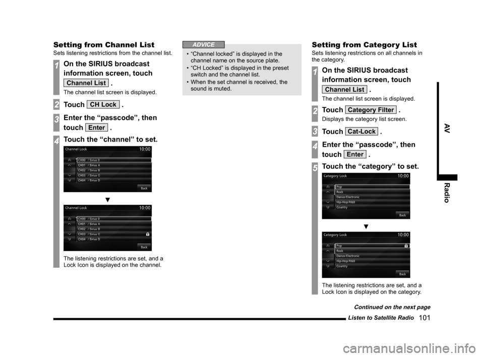 MITSUBISHI LANCER SE AWC 2014 8.G MMCS Manual Listen to Satellite Radio   101
AVRadio
Setting from Channel List
Sets listening restrictions from the channel list.
1On the SIRIUS broadcast 
information screen, touch 
Channel List .
The channel lis