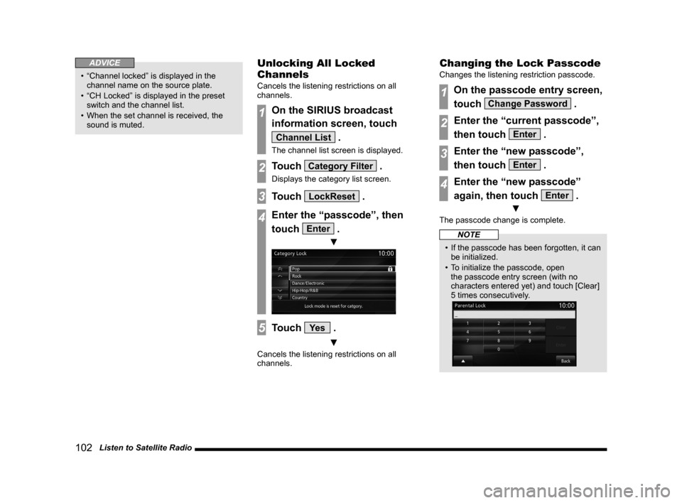 MITSUBISHI LANCER SE AWC 2014 8.G MMCS Manual 102   Listen to Satellite Radio
ADVICE
• “Channel locked” is displayed in the 
channel name on the source plate.
•  “CH Locked” is displayed in the preset 
switch and the channel list.
•