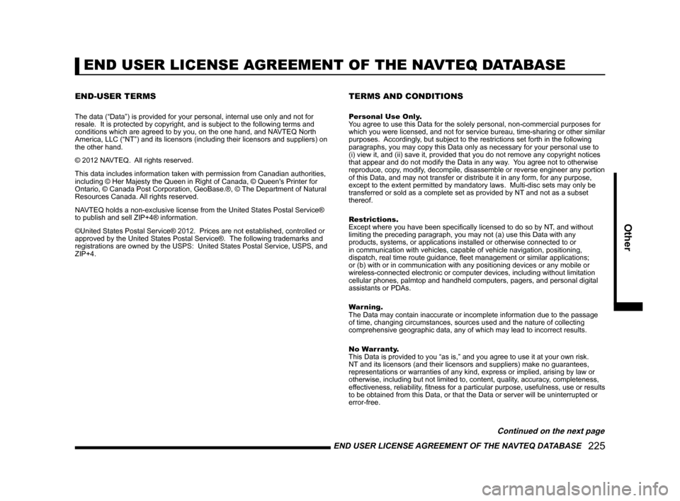 MITSUBISHI LANCER SE AWC 2014 8.G MMCS Manual END USER LICENSE AGREEMENT OF THE NAVTEQ DATABASE   225
Other 
END USER LICENSE AGREEMENT OF THE NAVTEQ DATABASE
END-USER TERMS
The data (“Data”) is provided for your personal, internal use on\
ly