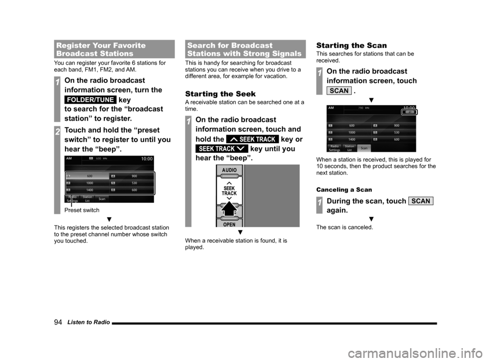 MITSUBISHI LANCER SE AWC 2014 8.G MMCS Manual 94   Listen to Radio
Register Your Favorite 
Broadcast Stations
You can register your favorite 6 stations for 
each band, FM1, FM2, and AM.
1On the radio broadcast 
information screen, turn the 
FOLDE