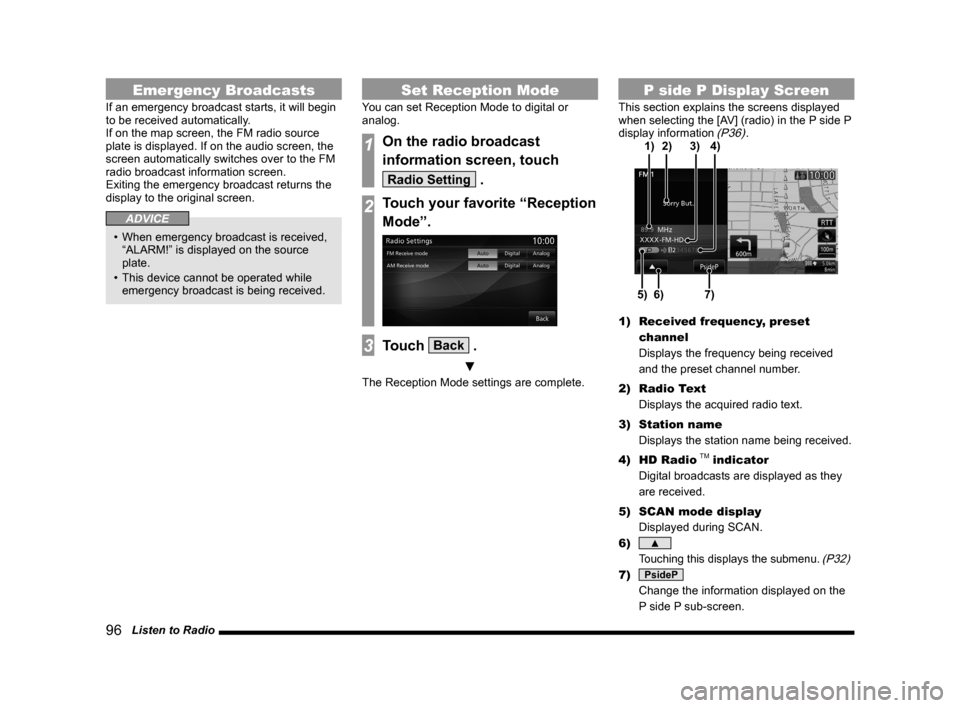 MITSUBISHI LANCER SE AWC 2014 8.G MMCS Manual 96   Listen to Radio
Emergency Broadcasts
If an emergency broadcast starts, it will begin 
to be received automatically.
If on the map screen, the FM radio source 
plate is displayed. If on the audio 