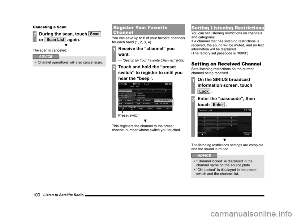 MITSUBISHI LANCER SE AWC 2014 8.G MMCS Manual 100   Listen to Satellite Radio
Canceling a Scan
1During the scan, touch Scan 
or 
Scan List again.
 ▼
The scan is canceled.
ADVICE
•  Channel operations will also cancel scan.
Register Your Favor